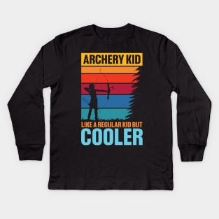 Archery Kid Like a Regular Kid But Cooler Kids Long Sleeve T-Shirt